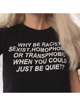 Moterų Marškinėlius, Kodėl Būti Rasistinis Lyčių Homofobinių Transfobines, Kai Jums Gali Tiesiog Būti Ramiai Tumblr Citatos T Marškinėliai Mergina Lašas Laivas